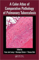 Book cover of: Color Atlas of Comparative Pathology of Pulmonary Tuberculosis. By: F. Joel W.-M Leong