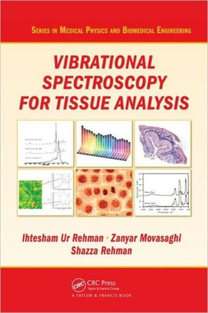 Book cover of: Vibrational Spectroscopy for Tissue Analysis. By: Ihtesham ur Rehman