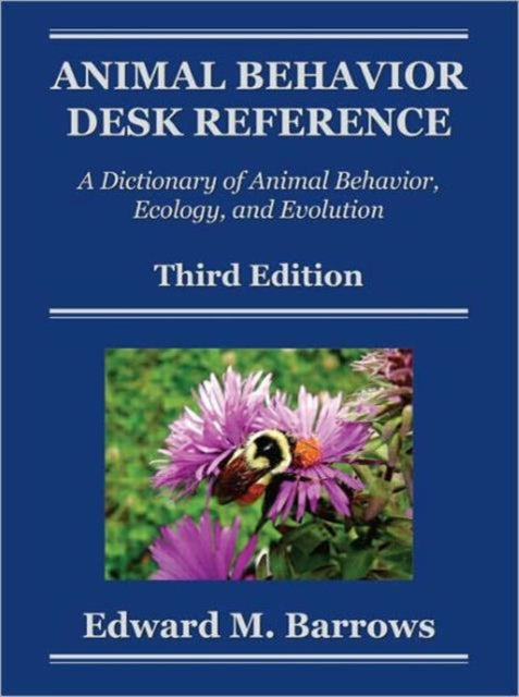 Book cover of: Animal Behavior Desk Reference. By: Edward M. Barrows