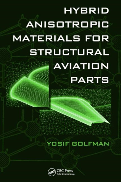 Book cover of: Hybrid Anisotropic Materials for Structural Aviation Parts. By: Yosif Golfman