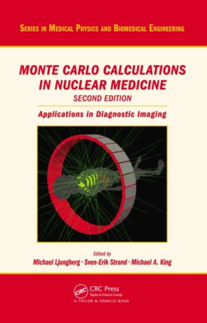 Book cover of: Monte Carlo Calculations in Nuclear Medicine. By: Michael Ljungberg
