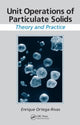 Book cover of: Unit Operations of Particulate Solids. By: Enrique Ortega-Rivas