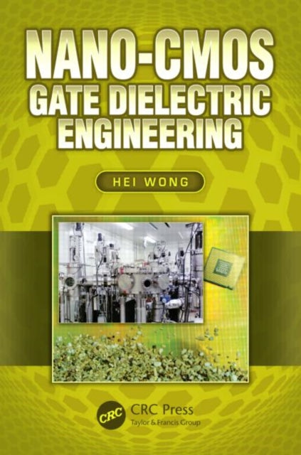 Book cover of: Nano-CMOS Gate Dielectric Engineering. By: Hei Wong