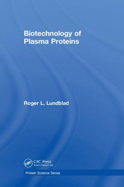 Book cover of: Biotechnology of Plasma Proteins. By: Roger L. Lundblad