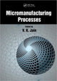 Book cover of: Micromanufacturing Processes. By: V. K. Jain