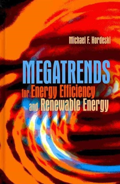 Book cover of: Megatrends for Energy Efficiency and Renewable Energy. By: Michael F. Hordeski