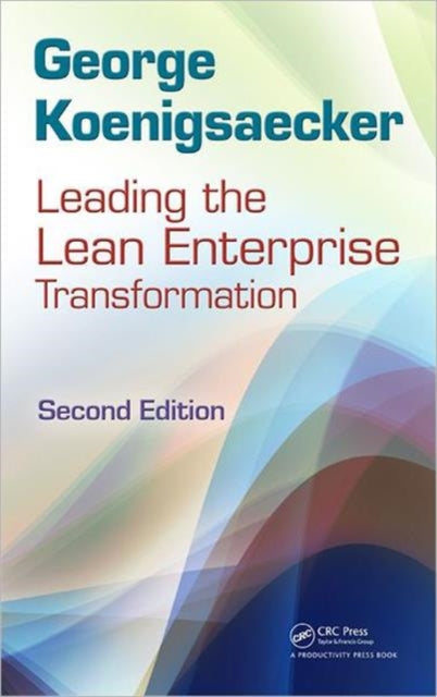 Book cover of: Leading the Lean Enterprise Transformation. By: George Koenigsaecker