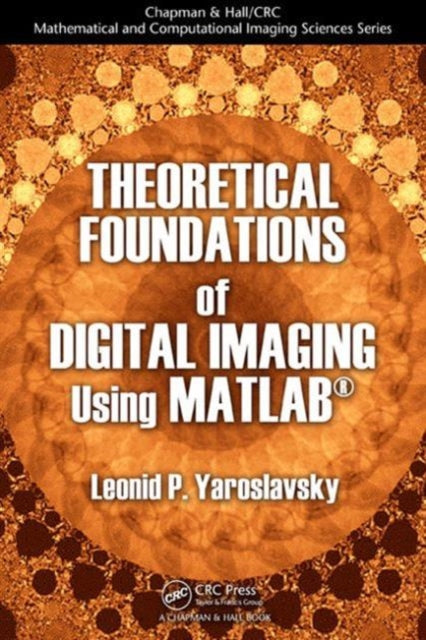 Book cover of: Theoretical Foundations of Digital Imaging Using MATLAB
