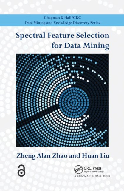Book cover of: Spectral Feature Selection for Data Mining. By: Zheng Zhao