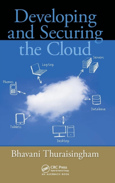 Book cover of: Developing and Securing the Cloud. By: Bhavani M. Thuraisingham