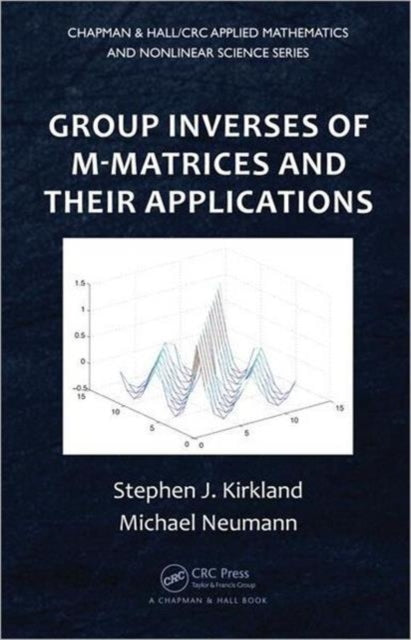 Book cover of: Group Inverses of M-Matrices and Their Applications