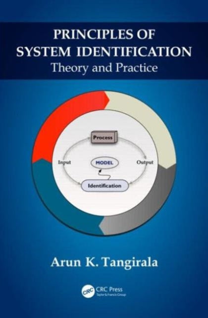 Book cover of: Principles of System Identification. By: Arun K. Tangirala