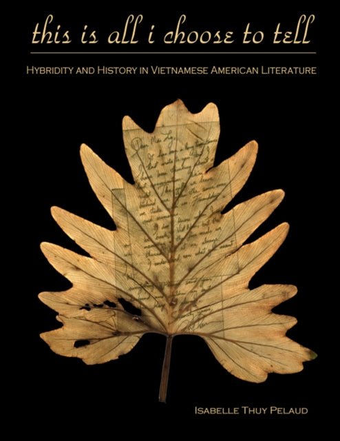 Book cover of: This Is All I Choose to Tell. By: Isabelle Thuy Pelaud
