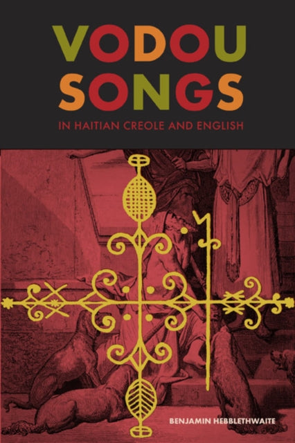 Book cover of: Vodou Songs in Haitian Creole and English. By: Benjamin Hebblethwaite