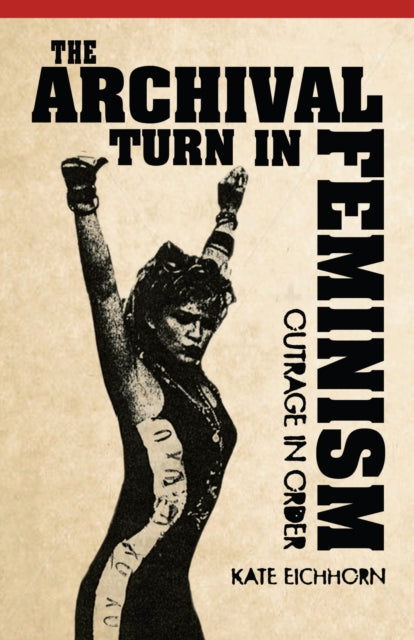 Book cover of: Archival Turn in Feminism. By: Kate Eichhorn