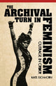 Book cover of: Archival Turn in Feminism. By: Kate Eichhorn