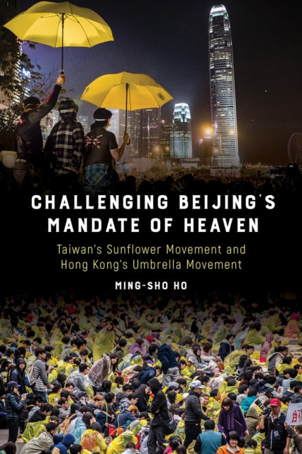 Book cover of: Challenging Beijing's Mandate of Heaven. By: Ming-sho Ho