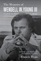 Book cover of: Memoirs of Wendell W. Young III. By: Wendell W. Young III