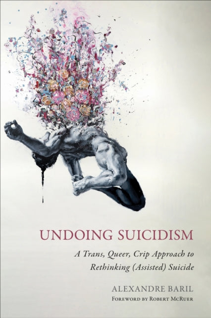 Book cover of: Undoing Suicidism. By: Alexandre Baril