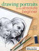 Book cover of: Drawing Portraits for the Absolute Beginner