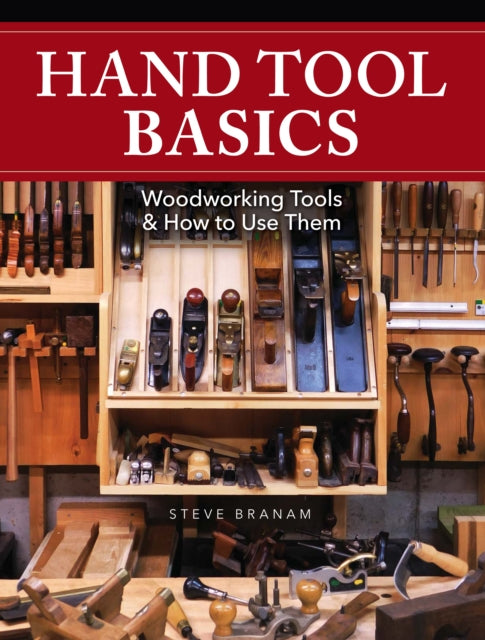 Book cover of: Hand Tool Basics. By: Steve Branam