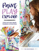 Book cover of: Paint, Play , Explore. By: Rae Missigman