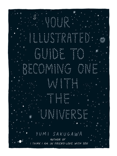 Book cover of: Your Illustrated Guide To Becoming One With The Universe. By: Yumi Sakugawa