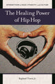 Book cover of: Healing Power of Hip Hop. By: Raphael Travis