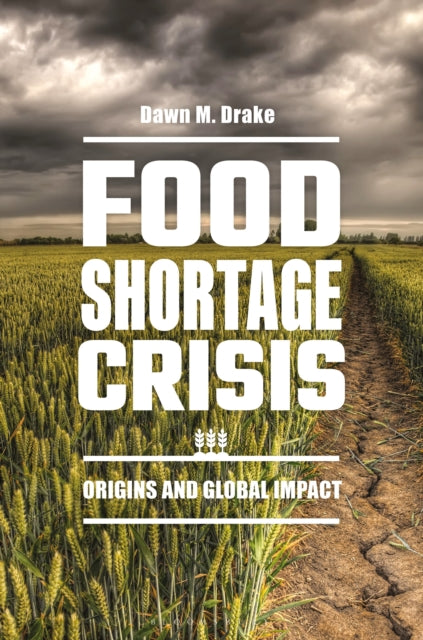 Book cover of: Food Shortage Crisis. By: Dawn M. Drake