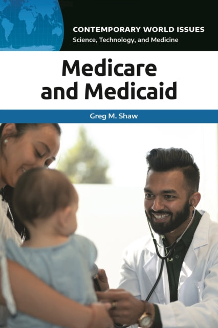 Book cover of: Medicare and Medicaid. By: Greg M. Shaw