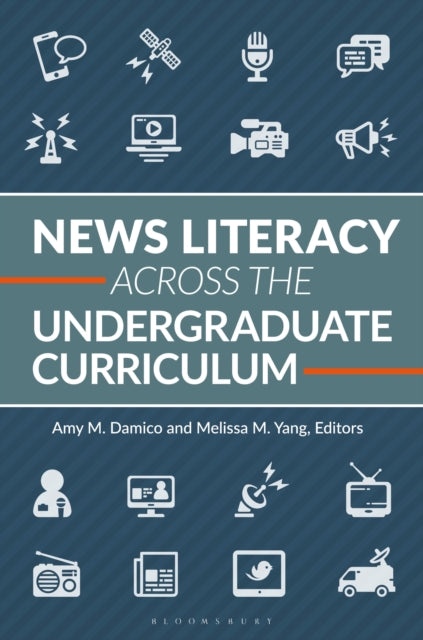 Book cover of: News Literacy Across the Undergraduate Curriculum. By: Amy M. Damico