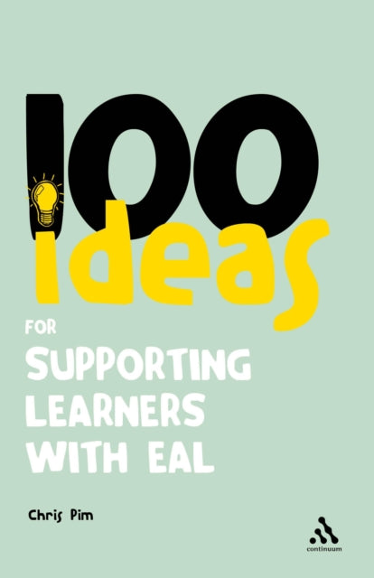 Book cover of: 100 Ideas for Supporting Learners with EAL. By: Chris Pim