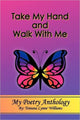 Book cover of: Take My Hand and Walk With Me