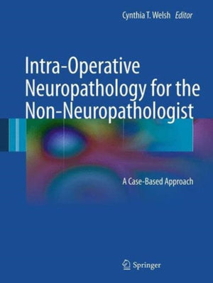 Intra-Operative Neuropathology for the Non-Neuropathologist