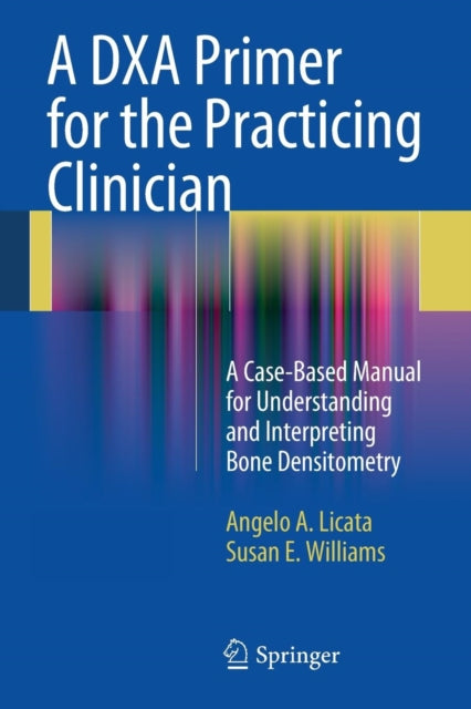Book cover of: DXA Primer for the Practicing Clinician. By: Angelo A. Licata