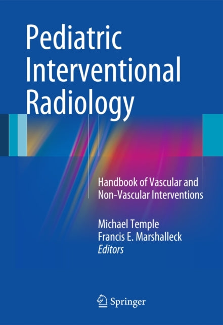 Book cover of: Pediatric Interventional Radiology. By: Francis E. Marshalleck