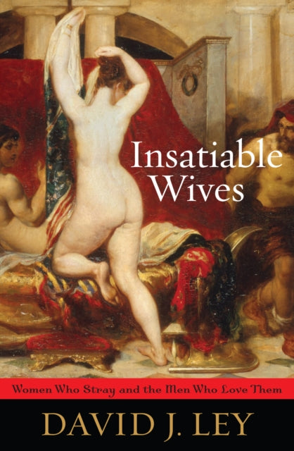 Book cover of: Insatiable Wives. By: David J. Ley