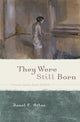 Book cover of: They Were Still Born