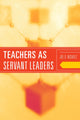Book cover of: Teachers as Servant Leaders. By: Joe D. Nichols
