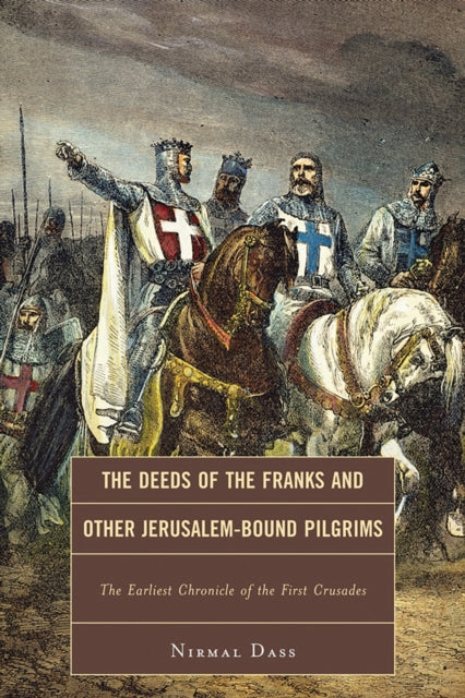 Book cover of: Deeds of the Franks and Other Jerusalem-Bound Pilgrims. By: Nirmal Dass