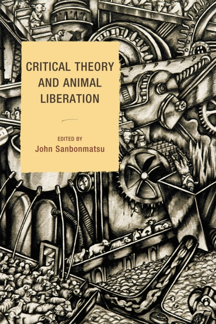 Book cover of: Critical Theory and Animal Liberation. By: John Sanbonmatsu