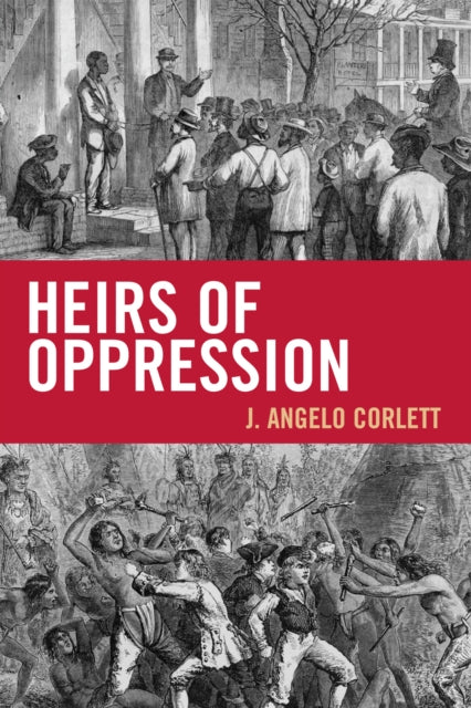 Book cover of: Heirs of Oppression. By: J. Angelo Corlett