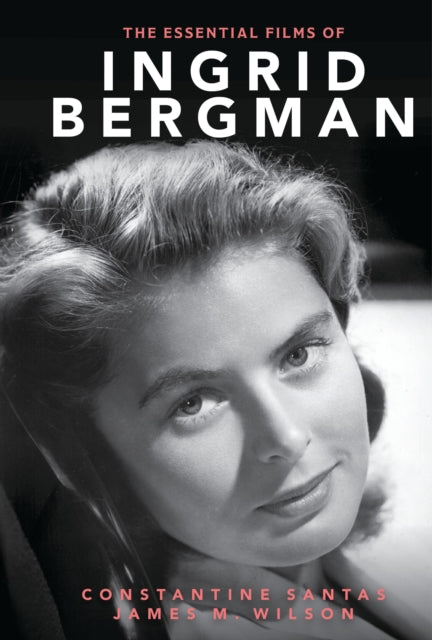 Book cover of: Essential Films of Ingrid Bergman. By: Constantine Santas