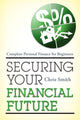 Book cover of: Securing Your Financial Future. By: Chris Smith