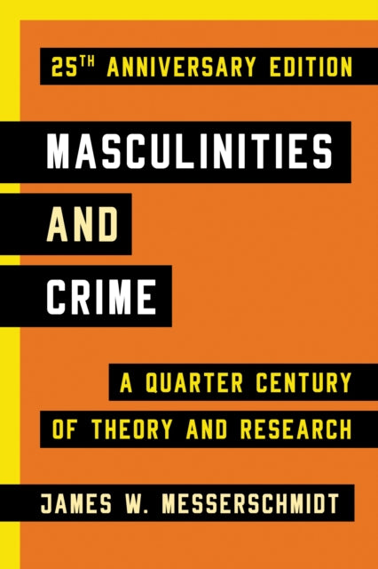 Book cover of: Masculinities and Crime. By: James W. Messerschmidt