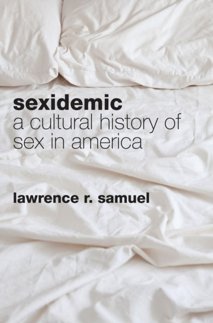 Book cover of: Sexidemic. By: Lawrence R. Samuel