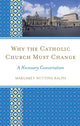 Book cover of: Why the Catholic Church Must Change