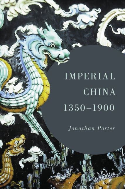 Book cover of: Imperial China, 1350–1900. By: Jonathan Porter