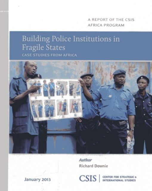 Book cover of: Building Police Institutions in Fragile States. By: Richard Downie
