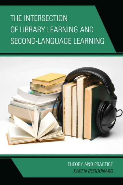Book cover of: Intersection of Library Learning and Second-Language Learning. By: Karen Bordonaro